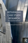 Image for Rethinking case study research  : a comparative approach