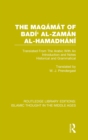 Image for The Maqamat of Badåi° al-Zamåan al-Hamadhåanåi  : translated from the Arabic with an introduction and notes historical and grammatical