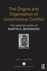 Image for The Origins and Organization of Unconscious Conflict