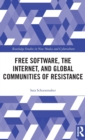 Image for Free software, the internet, and global communities of resistance