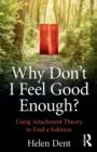 Image for Why don&#39;t I feel good enough?  : using attachment theory to find a solution