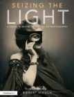 Image for Seizing the light  : a social &amp; aesthetic history of photography