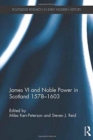 Image for James VI and Noble Power in Scotland 1578-1603