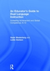 Image for An Educator&#39;s Guide to Dual Language Instruction : Increasing Achievement and Global Competence, K–12