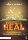 Image for Making words real  : proven strategies for building academic vocabulary fast
