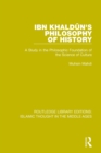 Image for Ibn Khaldun&#39;s Philosophy of History : A Study in the Philosophic Foundation of the Science of Culture