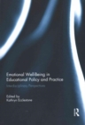 Image for Emotional well-being in educational policy and practice  : interdisciplinary perspectives