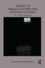 Image for Silence in Middle Eastern and Western thought  : the radical unspoken