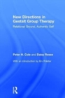 Image for New directions in Gestalt group therapy  : relational ground, authentic self