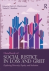 Image for Handbook of social justice in loss and grief  : exploring diversity, equity, and inclusion