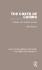Image for The costs of caring  : families with disabled children