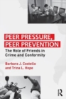 Image for Peer pressure, peer prevention  : the role of friends in crime and conformity