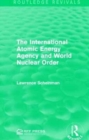Image for The International Atomic Energy Agency and World Nuclear Order
