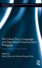 Image for The critical turn in language and intercultural communication pedagogy  : theory, research and practice