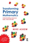 Image for Transforming primary mathematics  : understanding classroom tasks, tools and talk