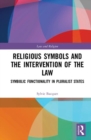 Image for Religious symbols and the intervention of the law  : symbolic functionality in pluralist states