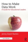Image for How to make data work  : a guide for educational leaders