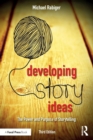 Image for Developing story ideas  : the power and purpose of storytelling