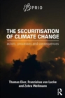 Image for The securitisation of climate change  : actors, processes and consequences
