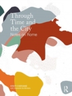 Image for Through time and the city  : notes on Rome