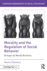 Image for Morality and the regulation of social behavior  : groups as moral anchors