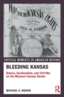 Image for Bleeding Kansas  : slavery, sectionalism, and Civil War on the Missouri-Kansas border