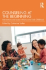 Image for Counseling at the beginning  : interventions and issues in infancy and early childhood