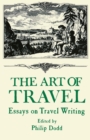Image for The Art of Travel : Essays on Travel Writing