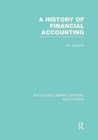 Image for A History of Financial Accounting (RLE Accounting)