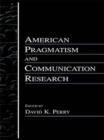 Image for American Pragmatism and Communication Research