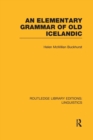 Image for An Elementary Grammar of Old Icelandic (RLE Linguistics E: Indo-European Linguistics)