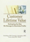 Image for Customer lifetime value  : reshaping the way we manage to maximize profits