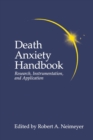 Image for Death Anxiety Handbook: Research, Instrumentation, And Application