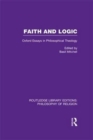 Image for Faith and Logic : Oxford Essays in Philosophical Theology