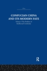 Image for Confucian China and its modern fateVolume 1,: The problem of intellectual continuity