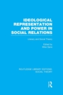Image for Ideological representation and power in social relations  : literary and social theory