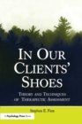 Image for In our clients&#39; shoes  : theory and techniques of therapeutic assessment