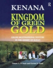 Image for Kenana Kingdom of Green Gold : Grand Multinational Venture in the Desert of Sudan