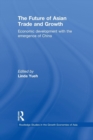 Image for The Future of Asian Trade and Growth : Economic Development with the Emergence of China