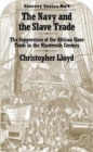 Image for The navy and the slave trade  : the suppression of the African slave trade in the nineteenth century