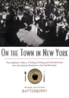 Image for On the town in New York  : the landmark history of eating, drinking, and entertainments from the American revolution to the food revolution