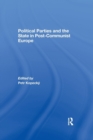 Image for Political Parties and the State in Post-Communist Europe
