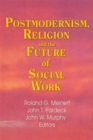 Image for Postmodernism, Religion, and the Future of Social Work
