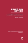 Image for Praxis and Method (RLE: Gramsci) : A Sociological Dialogue with Lukacs, Gramsci and the Early Frankfurt School