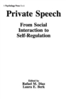 Image for Private Speech : From Social Interaction To Self-regulation
