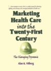 Image for Marketing Health Care Into the Twenty-First Century : The Changing Dynamic