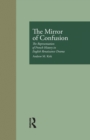 Image for The mirror of confusion  : the representation of French history in English Renaissance drama