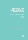Image for Shaping the Accountancy Profession (RLE Accounting)
