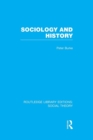 Image for Sociology and History (RLE Social Theory)