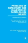 Image for Problems of Reflexivity and Dialectics in Sociological Inquiry (RLE Social Theory) : Language Theorizing Difference